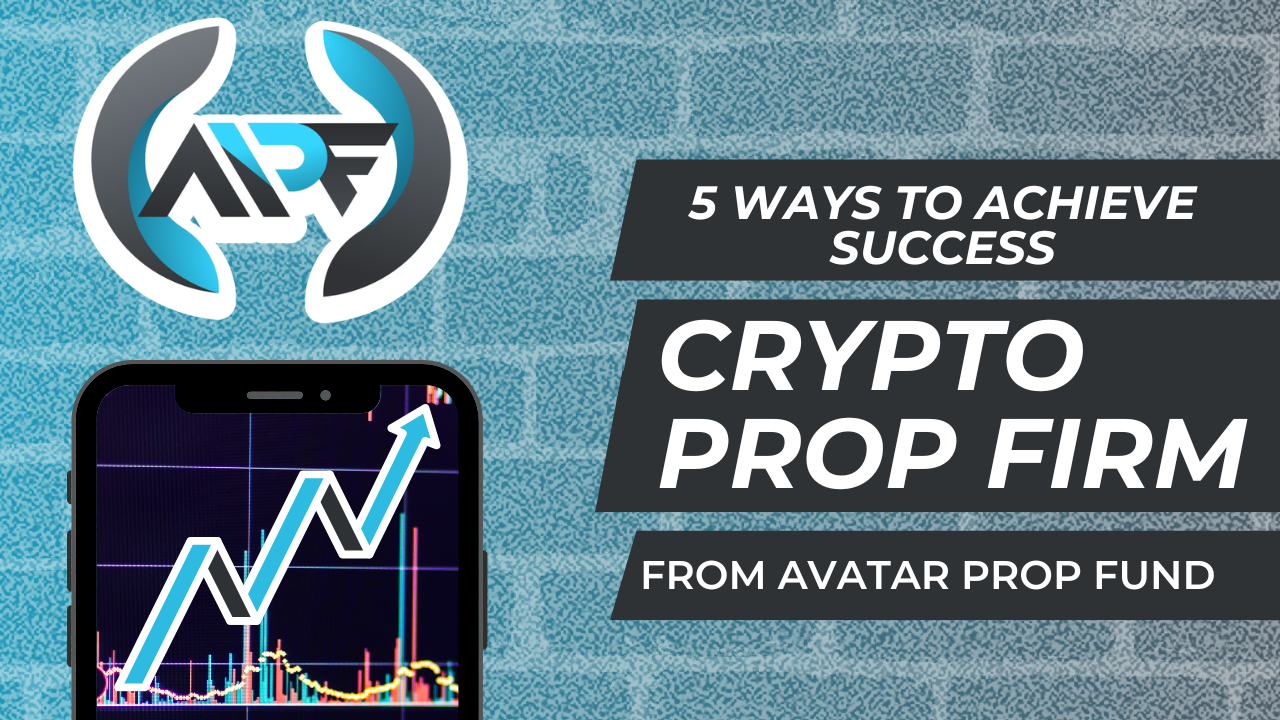 5 Ways To Become a Successful Crypto Prop Firm Trader